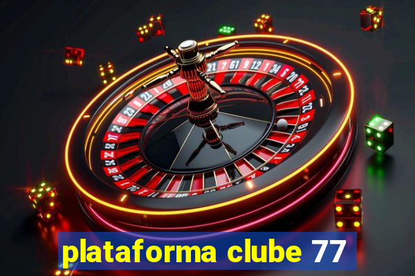 plataforma clube 77